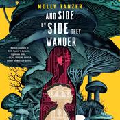 And Side by Side They Wander by  Molly Tanzer audiobook