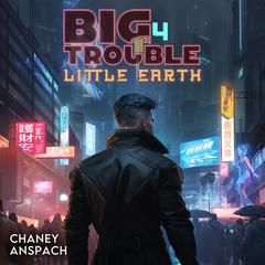 Big Trouble, Little Earth 4 by JN Chaney audiobook