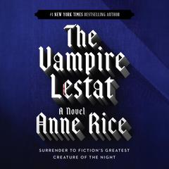 The Vampire Lestat by Anne Rice audiobook