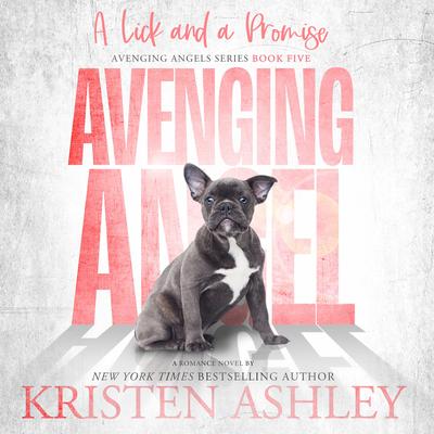 Avenging Angels: A Lick and a Promise by Kristen Ashley audiobook