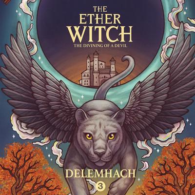 The Ether Witch: The Divining of a Devil by Delemhach audiobook