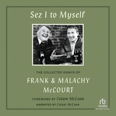 Sez I to Myself by Frank McCourt audiobook