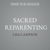 Sacred Reparenting by  Lisa Campion audiobook