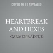 Heartbreak and Hexes by  Carmen Radtke audiobook