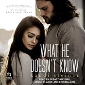 What He Doesn't Know by  Kandi Steiner audiobook