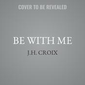Be With Me by  J.H. Croix audiobook
