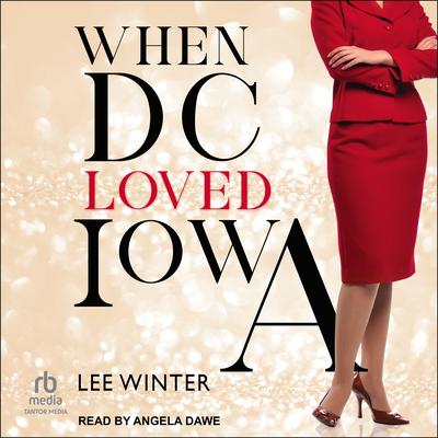 When DC Loved Iowa by Lee Winter audiobook