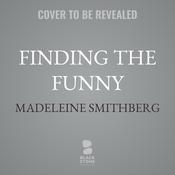 Finding the Funny by  Madeleine Smithberg audiobook