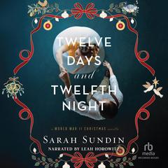 Twelve Days and Twelfth Night by Sarah Sundin audiobook