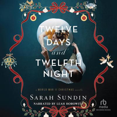 Twelve Days and Twelfth Night by Sarah Sundin audiobook