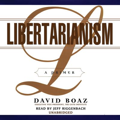 Libertarianism by David Boaz audiobook