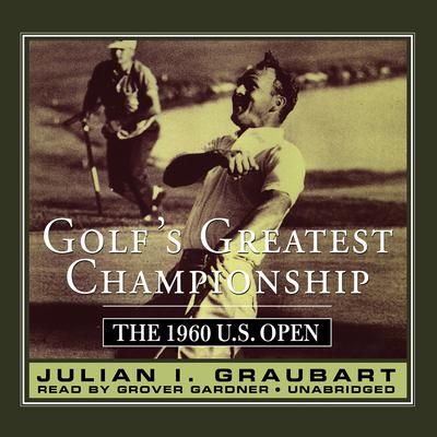 Golf’s Greatest Championship by Julian I. Graubart audiobook