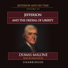 Jefferson and the Ordeal of Liberty by Dumas Malone audiobook