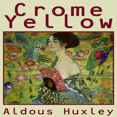 Crome Yellow by Aldous Huxley audiobook