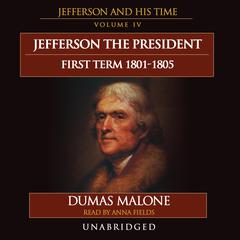 Jefferson the President: First Term, 1801–1805 by Dumas Malone audiobook