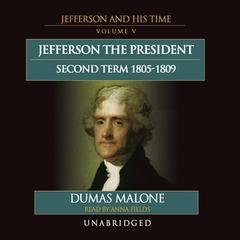 Jefferson the President: Second Term, 1805–1809 by Dumas Malone audiobook