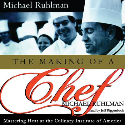 The Making of a Chef by Michael Ruhlman audiobook