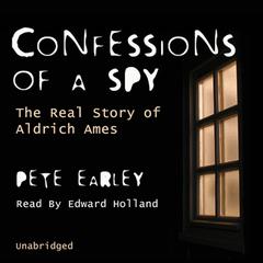 Confessions of a Spy by Pete Earley audiobook