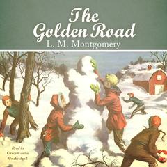 The Golden Road by L. M. Montgomery audiobook