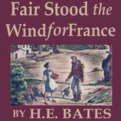 Fair Stood the Wind for France by  H. E. Bates audiobook