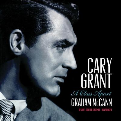 Cary Grant by Graham McCann audiobook