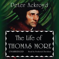 The Life of Thomas More by Peter Ackroyd audiobook
