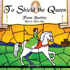 To Shield the Queen by Fiona Buckley audiobook