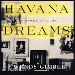 Havana Dreams by Wendy Gimbel audiobook