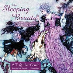 The Sleeping Beauty and Other Fairy Tales from the Old French by A. T. Quiller-Couch audiobook