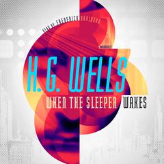 When the Sleeper Wakes by H. G. Wells audiobook