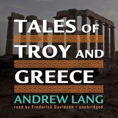 Tales of Troy and Greece by Andrew Lang audiobook