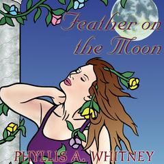 Feather on the Moon by Phyllis A. Whitney audiobook