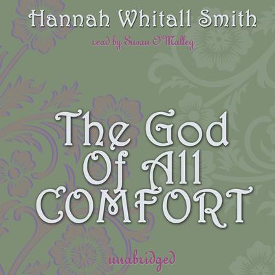 The God of All Comfort by Hannah Whitall Smith audiobook