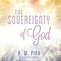 The Sovereignty of God by Arthur W. Pink audiobook