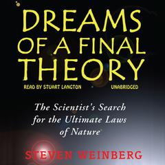 Dreams of a Final Theory by Steven Weinberg audiobook