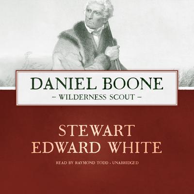 Daniel Boone by Stewart Edward White audiobook