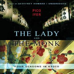 The Lady and the Monk by Pico Iyer audiobook