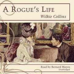 A Rogue’s Life by Wilkie Collins audiobook