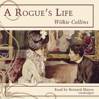 A Rogue’s Life by Wilkie Collins audiobook