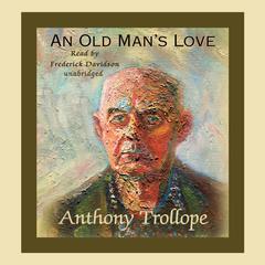 An Old Man’s Love by Anthony Trollope audiobook