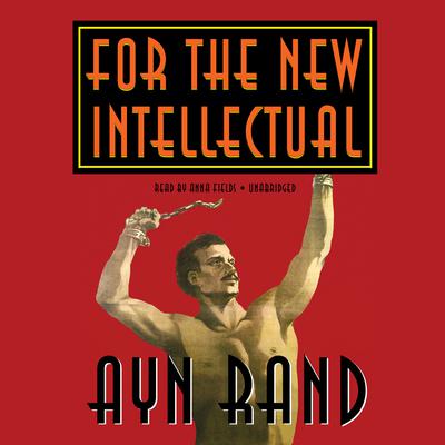 For the New Intellectual by Ayn Rand audiobook