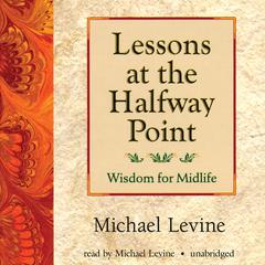 Lessons at the Halfway Point by Michael Levine audiobook