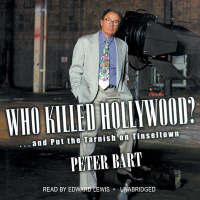 Who Killed Hollywood? by Peter Bart audiobook