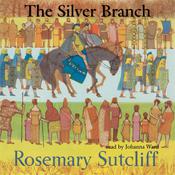 The Silver Branch by  Rosemary Sutcliff audiobook