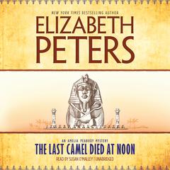 The Last Camel Died at Noon by Elizabeth Peters audiobook