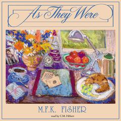 As They Were by M. F. K. Fisher audiobook