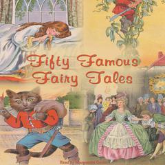 Fifty Famous Fairy Tales by Rosemary Kingston audiobook