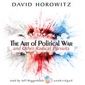 The Art of Political War and Other Radical Pursuits by  David Horowitz audiobook
