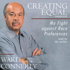 Creating Equal by Ward Connerly audiobook