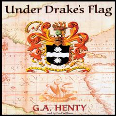 Under Drake’s Flag by G. A. Henty audiobook